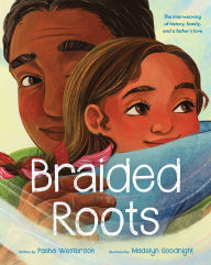 Title: Braided Roots: The interweaving of history, family, and a father's love, Author: Pasha Westbrook