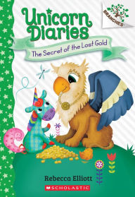 Title: The Secret of the Lost Gold: A Branches Book (Unicorn Diaries #11), Author: Rebecca Elliott