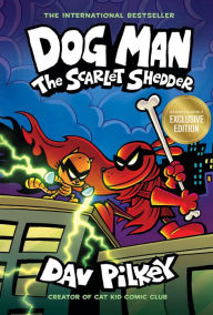 The Scarlet Shedder (B&N Exclusive Edition) (Dog Man Series #12)