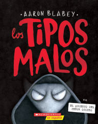 Title: Los tipos malos en el ascenso del Señor Oscuro (The Bad Guys in Dawn of the Underlord), Author: Aaron Blabey
