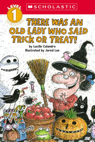 Title: There Was an Old Lady Who Said Trick or Treat! (Scholastic Reader, Level 1), Author: Lucille Colandro