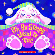 Title: Oh So Sleepy Head to Toe, Author: Scholastic