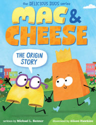 Title: Mac & Cheese: The Origin Story (Delicious Duos Series), Author: Michael L. Benner