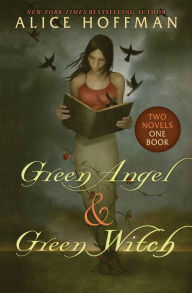Title: Green Angel & Green Witch (Two Novels, One Book), Author: Alice Hoffman