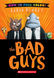 Title: The Bad Guys: Color Edition, Author: Aaron Blabey