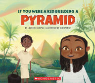 Title: If You Were a Kid Building a Pyramid (If You Were a Kid), Author: Lawrence Schimel