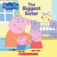 Title: Peppa Pig: The Biggest Sister (8x8 Storybook), Author: Cala Spinner