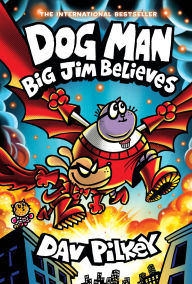 Title: Big Jim Believes (Dog Man Series #14), Author: Dav Pilkey