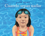 Title: Cuando sepas nadar (When You Can Swim), Author: Jack Wong