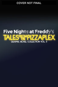 Title: Five Nights at Freddy's: Tales from the Pizzaplex Graphic Novel Collection Vol. 3, Author: Scott Cawthon
