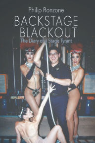 Title: Backstage Blackout: The Diary of a Stage Tyrant, Author: Philip Ronzone