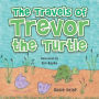The Travels of Trevor the Turtle