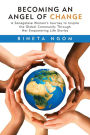 Becoming an Angel of Change: A Senegalese Woman'S Journey to Inspire the Global Community Through Her Empowering Life Stories