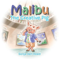 Title: Malibu: The Creative Pig, Author: Sonja Den Hoed