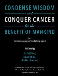 Title: Condense Wisdom and Conquer Cancer for the Benefit of Mankind, Author: Zu Xe