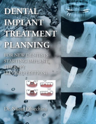 Title: Dental Implant Treatment Planning for New Dentists Starting Implant Therapy, Author: Dr. Nkem Obiechina