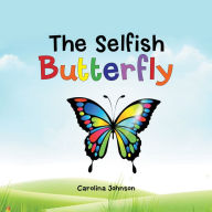 Title: The Selfish Butterfly, Author: Carolina Johnson