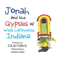 Title: Jonah and the Gypsies of West Lafayette, Indiana, Author: Julie Pierce