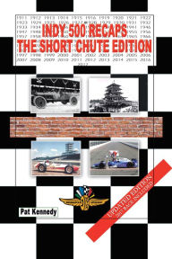 Title: Indy 500 Recaps: The Short Chute Edition, Author: Pat Kennedy