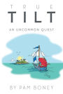 True Tilt: An Uncommon Quest