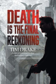 Title: Death Is the Final Reckoning: A Sequel to Solitary Vigilance, Author: Tim Drake