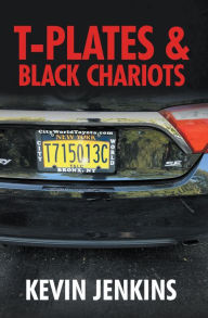 Title: T-Plates & Black Chariots, Author: Kevin Jenkins