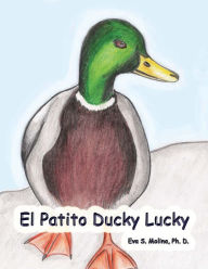 Title: El Patito Ducky Lucky, Author: Eva S. Molina Ph. D.