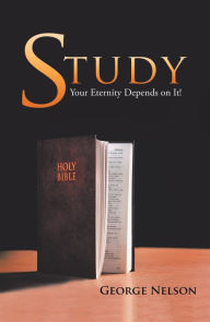 Title: Study: Your Eternity Depends on It!, Author: George Nelson