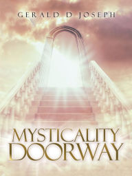 Title: Mysticality Doorway, Author: Gerald D Joseph