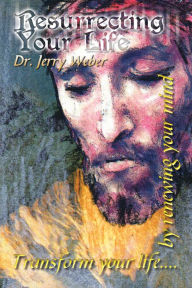 Title: Resurrecting Your Life, Author: Dr. Jerry Weber