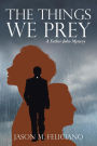 The Things We Prey: A Father John Mystery