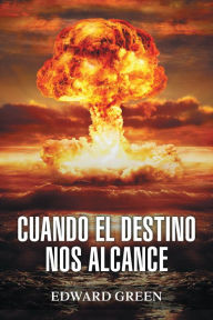 Title: Cuando El Destino Nos Alcance, Author: Edward Green