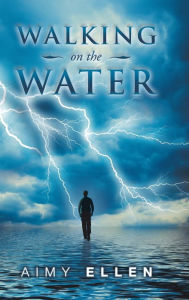 Title: Walking on the Water, Author: Aimy Ellen