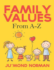 Title: Family Values from A-Z, Author: Ju'mond Norman