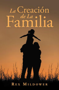 Title: La Creación De La Familia, Author: Rex Mildower