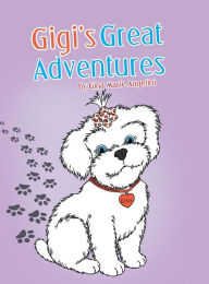 Title: Gigi's Great Adventures, Author: Gina Marie Angelini