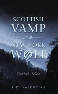 Title: Scottish Vamp & the New York Wolf: Book Two - Found, Author: J.C. Valentine
