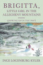 Brigitta, Little Girl in the Allegheny Mountains: Growing up in the 1940's