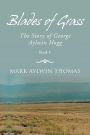 Blades of Grass: The Story of George Aylwin Hogg