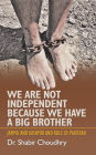 We Are Not Independent Because We Have a Big Brother: Jammu and Kashmir and Role of Pakistan