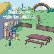 Title: The Little Field Mouse Visits the Rainbow, Author: Maureen O Hanlon