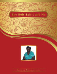Title: The Holy Spirit and Me, Author: Florence Mutambanengwe
