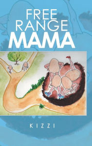 Title: Free Range Mama, Author: Kizzi