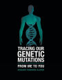 Tracing Our Genetic Mutations: From Me to You