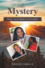 The Mystery: Only God Made It Possible