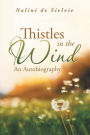 Thistles in the Wind: An Autobiography