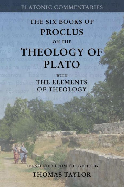 Proclus: On The Theology Of Plato: With The Elements Of Theology [two 