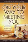 On Your Way To Meeting You: The Journey That Changes Everything