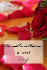 Title: Rumahku Di Hatimu: The Beginning of Undeniable Love Series, Author: Kaila Iffa