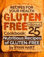 Gluten Free recipes for your health. Cookbook: 25 nutritious recipes of gluten-free.